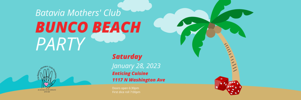cartoony graphic of island with blue skies & water in background, a palm tree with coconuts on the right. Text "Batavia Mothers' Club Bunco Beach Party, Saturday, January 28, 2023; Enticing Cuisine, 1117 N Washington Ave; Doors open 6:30pm, Dice Roll 7:00pm"
